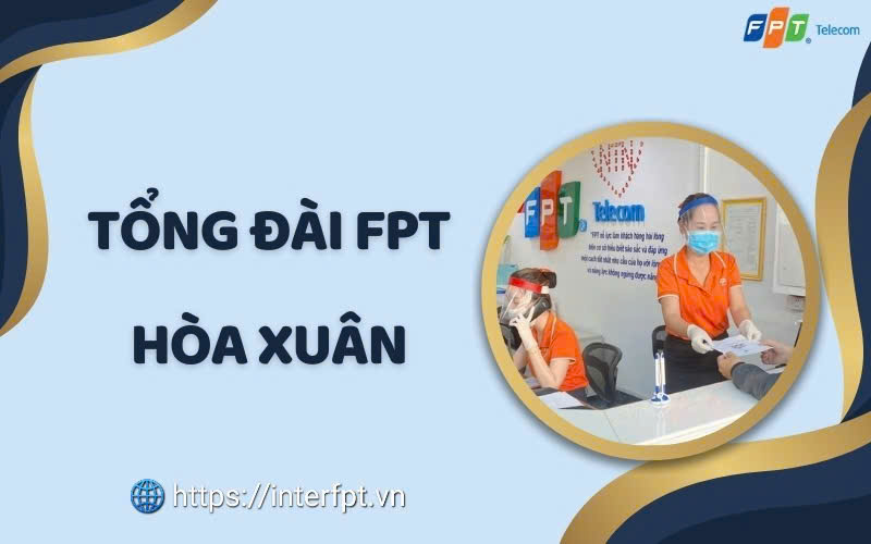 Tổng Đài FPT Hòa Xuân: Hỗ trợ tư vấn và chăm sóc khách hàng 24/7